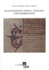 Byzantinische Tinten-, Tuschen- Und Farbrezepte: Ein Glossar Aus Dem Umkreis Konig Wenzels IV. Mit Einem Sprachhistorischen Beitrag Und Textkommentaren Von