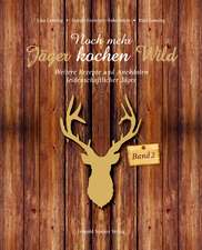 Noch mehr Jäger kochen Wild - Band 2