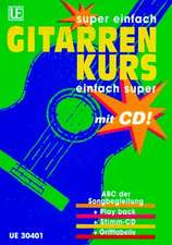 Gitarrenkurs super einfach, einfach super. Inkl. CD