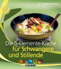 Die 5-Elemente-Küche für Schwangere und Stillende