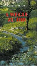 A Wegle zu dir