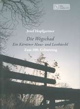 Die Wegschad - Ein Kärntner Haus- und Lesebüechl / Ein Jahr gib dem Wind - Gedichte, Prosa und Lieder von Josef Hopfgartner