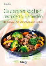 Glutenfrei kochen nach den 5 Elementen