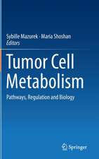 Tumor Cell Metabolism: Pathways, Regulation and Biology