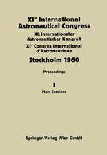 XIth International Astronautical Congress Stockholm 1960: Proceedings Vol I: Main Sessions