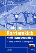 Kündigung: Karrierekick statt Karriereknick