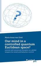 Our Mind in a Controlled Quantum Euclidean Space?: Destiny