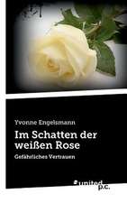 Im Schatten Der Weien Rose