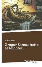 Gregor Samsa hatte es leichter