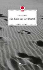 Ein Kind auf der Flucht. Life is a Story - story.one