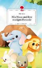 Mia Maus und ihre mutigen Freunde. Life is a Story - story.one