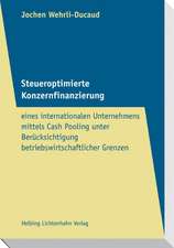 Steueroptimierte Konzernfinanzierung eines internationalen Unternehmens mittels Cash Pooling unter Berücksichtigung betriebswirtschaftlicher Grenzen