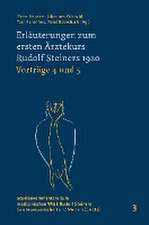 Erläuterungen zum ersten Ärztekurs Rudolf Steiners 1920 Vorträge 4 bis 5