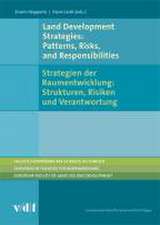 Land Development Strategies: Patterns, Risks and Responsibilities/<BR>Strategien der Raumentwicklung: Strukturen, Risiken und Verantwortung