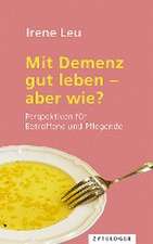 Mit Demenz gut leben - aber wie?