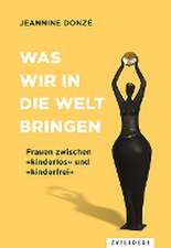 Was wir in die Welt bringen