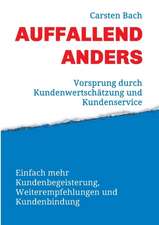 Auffallend Anders - Vorsprung Durch Kundenwertschatzung Und Kundenservice: Hamburg - Schanghai - Hamburg