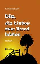 Die, Die Hinter Dem Mond Lebten: Hamburg - Schanghai - Hamburg