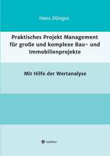 Praktisches Projekt Management Fur Grosse Und Komplexe Bau- Und Immobilienprojekte: Die Monde Aber Sprachen