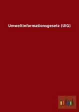 Umweltinformationsgesetz (UIG)