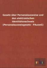 Gesetz über Personalausweise und den elektronischen Identitätsnachweis (Personalausweisgesetz - PAuswG)