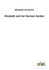 Elizabeth and Her German Garden