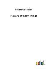 Makers of many Things