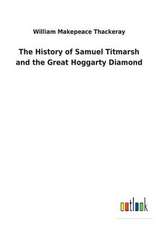 The History of Samuel Titmarsh and the Great Hoggarty Diamond