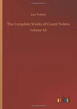 The Complete Works of Count Tolstoi