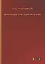 The Universe a Vast Electic Organism