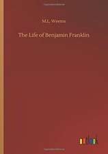 The Life of Benjamin Franklin