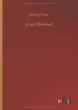 Roe, E: Face Illumined