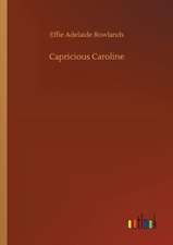 Rowlands, E: Capricious Caroline