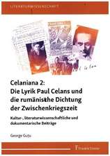 Celaniana 2: Die Lyrik Paul Celans und die rumänische Dichtung der Zwischenkriegszeit