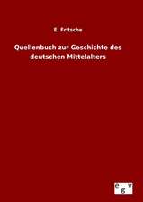 Quellenbuch Zur Geschichte Des Deutschen Mittelalters