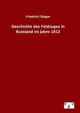 Geschichte Des Feldzuges in Russland Im Jahre 1812