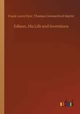 Edison, His Life and Inventions