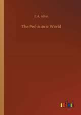 The Prehistoric World