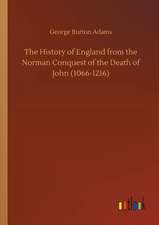 The History of England from the Norman Conquest of the Death of John (1066-1216)