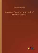 Selections from the Prose Work of Matthew Arnold