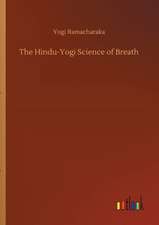 The Hindu-Yogi Science of Breath