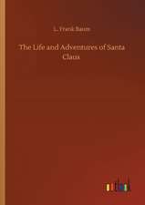 The Life and Adventures of Santa Claus