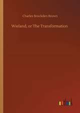 Wieland, or The Transformation