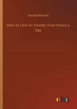 How to Live on Twenty-Four Hours a Day