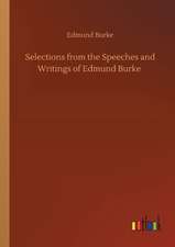 Selections from the Speeches and Writings of Edmund Burke