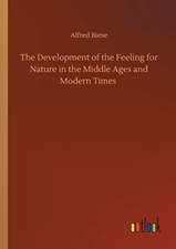 The Development of the Feeling for Nature in the Middle Ages and Modern Times