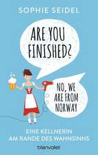 Are you finished? - No, we are from Norway