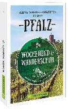 Wochenend und Wanderschuh - Kleine Wander-Auszeiten in der Pfalz