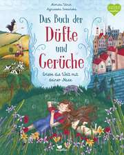 Das Buch der Düfte und Gerüche - Erlebe die Welt mit deiner Nase