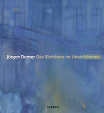 Jürgen Durner. Das Sichtbare im Unsichtbaren